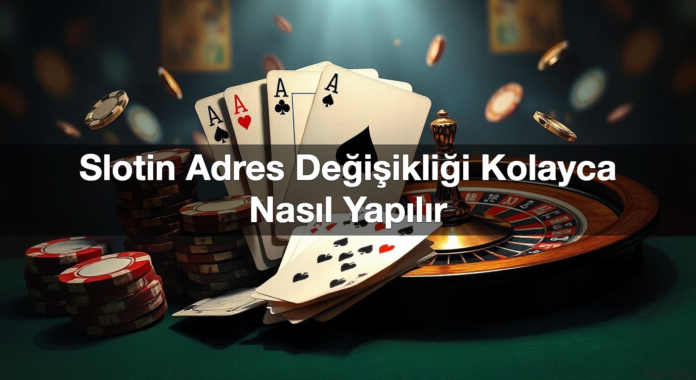 Slotin Adres Değişikliği Kolayca Nasıl Yapılır 2 Slotin Adres Değişikliği Kolayca Nasıl Yapılır